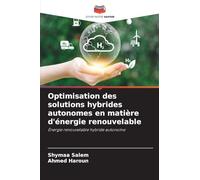 Optimisation des solutions hybrides autonomes en matière d'énergie renouvelable: Énergie renouvelable hybride autonome