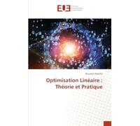 Optimisation Linéaire: Théorie et Pratique
