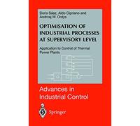 Optimisation of Industrial Processes at Supervisory Level: Application to Control of Thermal Power Plants (Advances in Industrial Control)