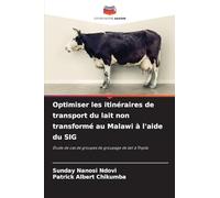 Optimiser les itinéraires de transport du lait non transformé au Malawi à l'aide du SIG: Étude de cas de groupes de groupage de lait à Thyolo