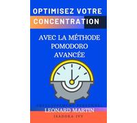 Optimisez Votre Concentration avec la Méthode Pomodoro Avancée