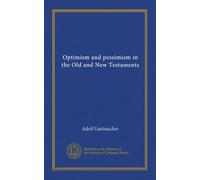 Optimism and pessimism in the Old and New Testaments