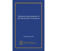 Optimism and pessimism in the Old and New Testaments