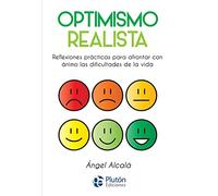 Optimismo Realista: Reflexiones prácticas para afrontar con ánimo las dificultades de la vida (Colección Nueva Era)