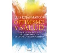 Optimismo y salud: Lo que la ciencia sabe de los beneficios del pensamiento positivo (Psicología)