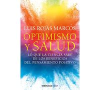 Optimismo y salud: Lo que la ciencia sabe de los beneficios del pensamiento positivo (Best Seller | No Ficción)