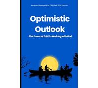 Optimistic Outlook: The Power of Faith in Walking with God
