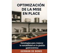 Optimiza tu Restaurante con la Mise en Place: Cómo organizar, reducir costos y aumentar la rentabilidad en tu negocio gastronómico (Domina la Gerencia Gastronómica)