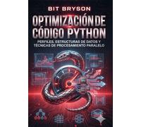 Optimización de código Python: Perfiles, estructuras de datos y técnicas de procesamiento paralelo