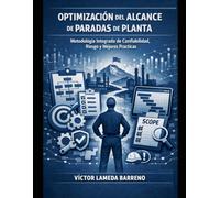 OPTIMIZACIÓN DEL ALCANCE DE PARADAS DE PLANTA: Metodología Integrada de Confiabilidad, Riesgo y Mejores Prácticas