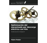 Optimización del mecanizado por descarga eléctrica con hilo: Tendencias de la investigación
