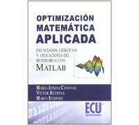 Optimizacion Matematica Aplicada: Enunciadosejercicios Y Aplicac Iones