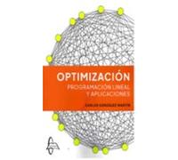 Optimizacion. Programacion Lineal Y Aplicaciones
