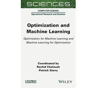 Optimization and Machine Learning: Optimization for Machine Learning and Machine Learning for Optimization (Sciences: Computer Science; Operational Research and Decision)