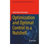 Optimization and Optimal Control in a Nutshell (Engineering Optimization: Methods and Applications)