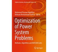 Optimization of Power System Problems: Methods, Algorithms and MATLAB Codes: 262 (Studies in Systems, Decision and Control)