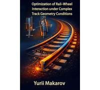 Optimization of Rail-Wheel Interaction under Complex Track Geometry Conditions