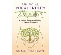 Optimize Your Fertility Naturally: A Holistic Guide to Achieving a Healthy Pregnancy