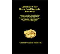 Optimize Your River Gold Nuggets Recovery: Suction Mouth Design / Excavation System / Selection Vertical Suction Tube Advantages / Waterjet Pump Theory