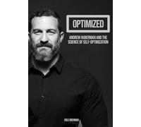 Optimized: Andrew Huberman and the Science of Self-Optimization