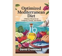 Optimized Mediterranean Diet: A Modern Blueprint for Longevity, Energy, and Vitality