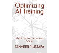 Optimizing AI Training: Stability, Precision, and Scale (Modern AI Systems)