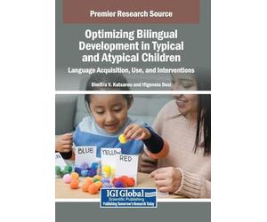 Optimizing Bilingual Development in Typical and Atypical Children: Language Acquisition, Use, and Interventions