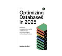 OPTIMIZING DATABASES IN 2025: MASTERING POSTGRESQL, MONGODB, AND DISTRIBUTED ARCHITECTURES WITH REAL-WORLD APPLICATIONS