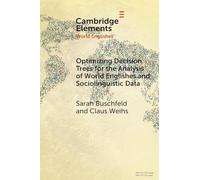 Optimizing Decision Trees for the Analysis of World Englishes and Sociolinguistic Data (Elements in World Englishes)