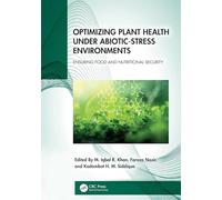 Optimizing Plant Health under Abiotic-Stress Environments: Ensuring Food and Nutritional Security