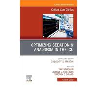 Optimizing Sedation & Analgesia in the ICU, An Issue of Critical Care Clinics (Volume 41-4) (The Clinics: Internal Medicine, Volume 41-4)
