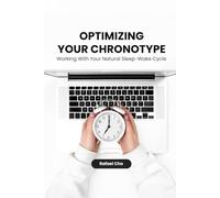Optimizing Your Chronotype: Working With Your Natural Sleep-Wake Cycle