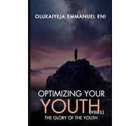 OPTIMIZING YOUR YOUTH VOL. 1: THE GLORY OF THE YOUTH