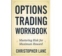 Option Trading Workbook: Mastering Risk for Maximum Reward