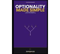 Optionality Made Simple: How Smart Decisions Preserve Future Opportunity (The Made Simple Framework: Clear thinking for complex systems.)