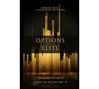 Options Elite: Algorithmic Trading With Python: 2024 Edition (Comprehensive Options Trading)