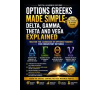 OPTIONS GREEKS MADE SIMPLE: DELTA, GAMMA, THETA AND VEGA EXPLAINED: Stop guessing why your options gain or lose value. Learn to read the forces ... Risk, and Trading Options with Confid)