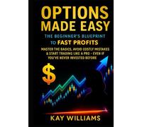 Options Made Easy: The Beginner’s Blueprint to Fast Profits:: Master the Basics, Avoid Costly Mistakes & Start Trading Like a Pro - Even If You’ve Never Invested Before