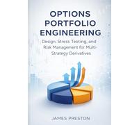 Options Portfolio Engineering: Design, Stress Testing, and Risk Management for Multi-Strategy Derivatives (Comprehensive Options Trading)