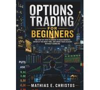 Options Trading for Beginners:: The Step-by-Step Playbook to Read Markets, Enter at the Right Time, and Grow Your Account Without Gambling.