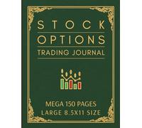 Options Trading Journal: Mega 150 Pages to Record 100's Stock Options Trades in this Comprehensive Log for Traders & Investors. Includes Checklists, Principles, Result Trackers & more