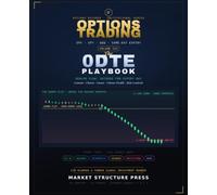 Options Trading: The 0DTE Playbook: Same-Day Options on SPX, SPY & QQQ - Gamma, Charm and Flow-Driven Setups with Institutional Risk Controls (Options ... The Institutional Options Trading Series)