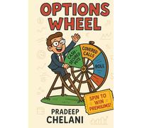 OPTIONS WHEEL: A Step-by-Step Guide to Generating Consistent Income with Options (THE OPTIONS MASTERCLASS)