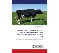 OPTMISING UNPROCESSED MILK TRANSPORTATION ROUTES IN MALAWI USING GIS: CASE STUDY OF MILK BULKING GROUPS IN THYOLO