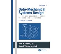 Opto-Mechanical Systems Design, Volume 2: Design and Analysis of Large Mirrors and Structures