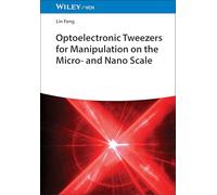 Optoelectronic Tweezers for Manipulation at the Micro and Nano Scale