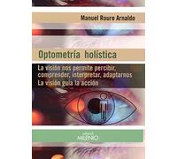 Optometría holística: La visión nos permite percibir, comprender, interpretar, adaptarnos. La visión guía la acción (Alfa)