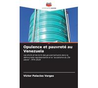 Opulence et pauvreté au Venezuela: Les droits et les torts des gouvernements dans la démocratie représentative et le "socialisme du 21e siècle" : 1974-2024