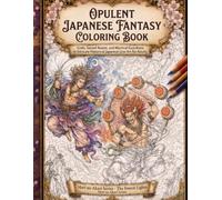 Opulent Japanese Fantasy Coloring Book: Gods, Sacred Beasts, and Mystical Guardians in Intricate Historical Japanese Line Art for Adults (Mori no Akari: Japanese Gods Coloring Book Series)