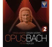 Opus Bach - Oeuvres pour orgue Volume 2 / Peter Kofler